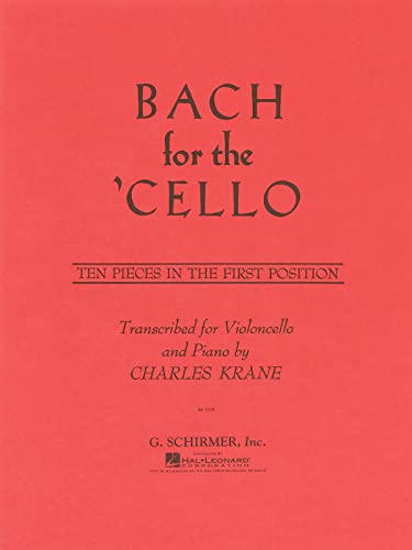 Bach for the Cello: Ten Pieces in the First Position: 10 Easy Pieces in 1st Position von G. Schirmer, Inc.